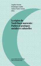 LA REGION DU NORD-OUEST MAROCAIN.PARLERS ET PRACTIQUES SOCIALES ET CULTURELLES
