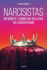 Narcisistas : defiéndete y sobrevive en la era del egocentrismo