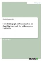 Sexualpädagogik im Vorschulalter. Ein Qualifikationsprofil für pädagogische Fachkräfte