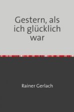 Gestern, als ich glücklich war