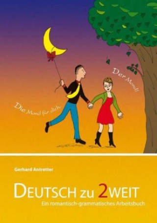 Deutsch zu 2weit - Ein romantisch-grammatisches Arbeitsbuch