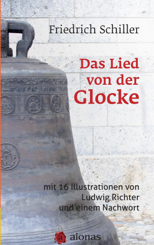 Das Lied von der Glocke: mit 16 Illustrationen von Ludwig Richter und einem Nachwort