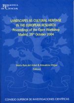 Landscapes as Cultural Heritage in the European Research : proceedings of the open workshop, Madrid, 29th October 2004