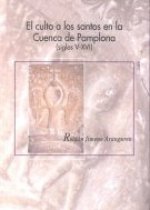 El culto a los santos en la cuenca de Pamplona (siglos V-XVI) : estratigrafía hagionímica de los espacias sagrados urbanos y rurales