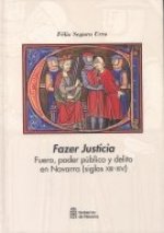 Fazer justicia : fuero, poder público y delito en Navarra (s. XIII-XIX)