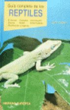 Guía completa de los reptiles : el terrario, cuidados, alimentación, crianza, salud, enfermedades, clasificación y especies