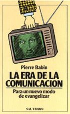 La era de la comunicación : para un nuevo modo de evangelizar