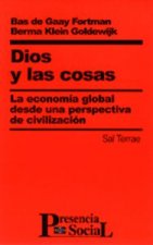 Dios y las cosas : la economía global desde una perspectiva de civilización