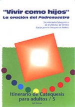 Vivir como hijos. La oración del padrenuestro : itinerario de catequesis para adultos, 5