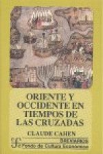 Oriente y Occidente en tiempos de las Cruzadas