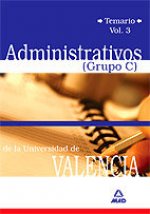 Administrativos de la Universidad de Valencia: (Grupo C). Vol. III: Temario.