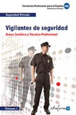 Vigilantes de seguridad. Área jurídica y técnico-profesional. Volumen I