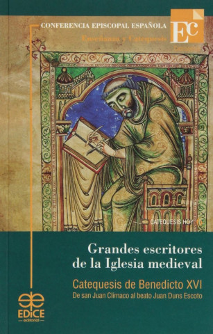 Grandes escritores de la Iglesia medieval : catequesis de Benedicto XVI : De San Juan Clímaco al beato Juan Duns Escoto