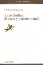 Jorge Guillén, el poeta y nuestro mundo