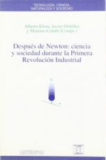 Después de Newton : ciencia y sociedad durante la primera revolución industrial