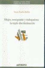 Mujer, inmigrante y trabajadora : la triple discriminación