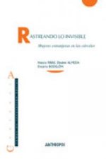 Rastreando lo invisible : mujeres extranjeras en las cárceles