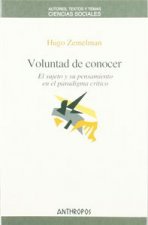 Voluntad de conocer : el sujeto y su pensamiento en el paradigma crítico