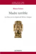 Madre terrible : la diosa en la religión del México antiguo