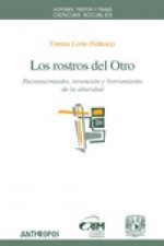 Los rostros del otro : reconocimiento, invención y borramiento de la alteridad