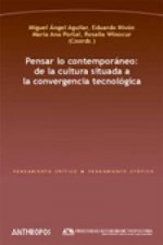 Pensar lo contemporáneo : de la cultura situada a la convergencia tecnológica