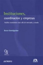 Instituciones, coordinación y empresas : análisis económico más allá de mercado y estado