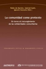 La comunidad como pretexto : en torno al (re)surgimiento de las solidaridades comunitarias