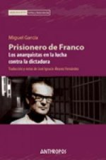 Prisionero de Franco : los anarquistas en la lucha contra la dictadura