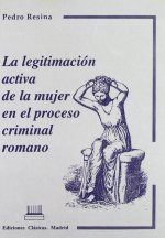 La legitimación activa de la mujer en el proceso criminal romano