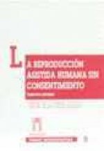 La reproducción asistida humana sin consentimiento : aspectos penales