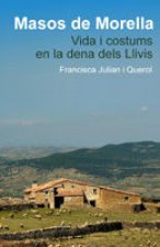 Masos de Morella : vida i costums en la dena dels Llivis