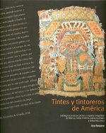 Tintes y tintoreros de América : catálogo de materias primas y registro etnográfico de México, Centro América, Andes Centrales y Selva Amazónica