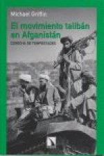 El movimiento de los Talibán de Afganistán : cosecha de tempestades