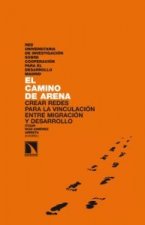 El camino de arena : crear redes para la vinculación entre migración y desarrollo