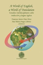 A world of English, a world of translation : estudios interdisciplinares sobre traducción y lengua inglesa