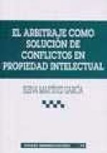 El arbitraje como solución de conflictos en propiedad intelectual