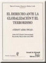 El derecho ante la globalización y el terrorismo. Cedant Arma Togae : actas del Coloquio Internacional Humboldt, celebrado en abril de 2003, en Montev