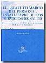 El estatuto marco del personal estatutario de los servicios de salud : (comentarios a la Ley 55/2003, de 16 de diciembre, BOE de 17 de diciembre)