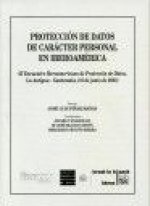 Protección de datos de carácter personal en Iberoamérica : (II Encuentro Iberoamericano de Protección de Datos, La Antigua, Guatemala, 2-6 de junio de