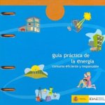 Guía práctica de la energía : consumo eficiente y responsable