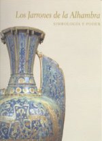 Los jarrones de la Alhambra : simbología y poder
