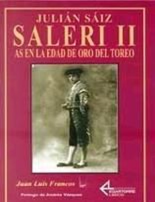 Julián Sáiz Saleri II : as en la edad de oro del toreo