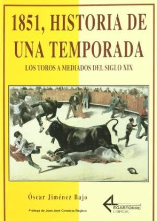 1851, historia de una temporada : los toros a mediados del siglo XIX