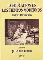 La educación en los tiempos modernos : textos y documentos