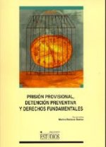 Prisión provisional, detención preventiva y derechos fundamentales