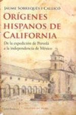 Orígenes hispanos de California : de la expedición de Portolá a la independencia de México