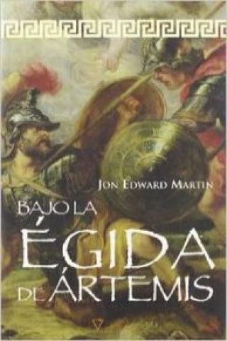 Bajo la égida de Ártemis : novela sobre Grecia y el espartano Brasidas