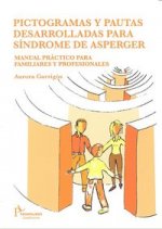 Pictogramas y pautas desarrolladas para síndrome de Asperger : manual práctico para familiares y profesionales