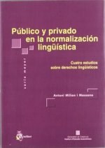 Público y privado en la normalización lingüística : cuatro estudios sobre derechos lingüísticos
