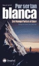 Por ser tan blanca : del Nanga Parbat a l'Eiger